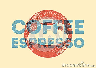 Espresso Coffee typographical vintage style grunge poster design with letterpress effect. Retro vector illustration. Vector Illustration